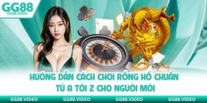 cach chơi rồng hổ
