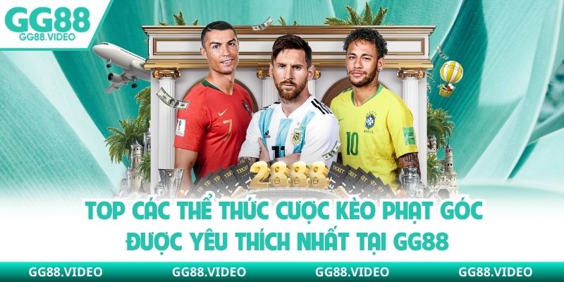 Top các thể thức cược kèo phạt góc được yêu thích nhất tại GG88